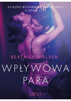 LUST. Wpływowa para - opowiadanie erotyczne