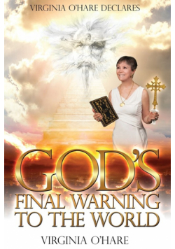 Virginia O'Hare Declares God's Final Warning To The World