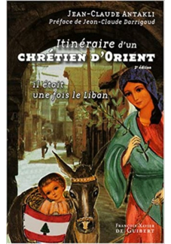 Itineraire d un chretien d Orient Il etait une fois le Liban