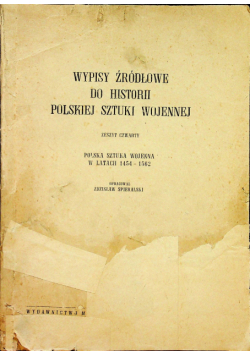 Wypisy źródłowe do historii polskiej sztuki wojennej Zeszyt czwarty