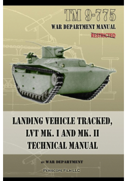 TM 9-775 Landing Vehicle Tracked, LVT MK. I and MK. II Technical Manual