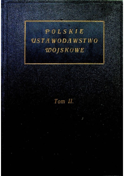 Polskie ustawodawstwo wojskowe Tom II 1931 r.