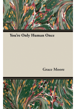You're Only Human Once