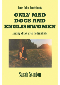 Lands End to John O Groats - Only Mad Dogs and Englishwomen