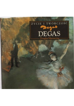 Degas - życie i twórczość