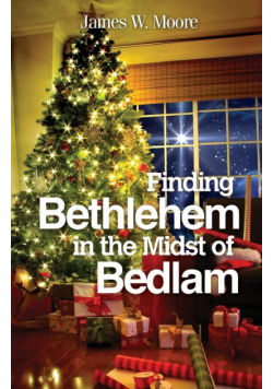 Finding Bethlehem in the Midst of Bedlam