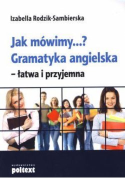Jak mówimy? gramatyka angielska łatwa i przyjemna
