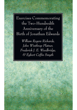 Exercises Commemorating the Two-Hundredth Anniversary of the Birth of Jonathan Edwards