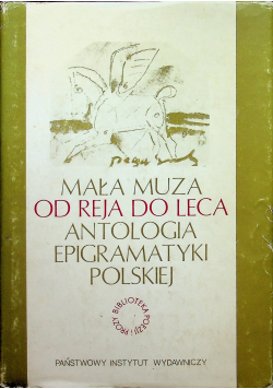 Mała muza Od Reja do Leca Antologia epigramatyki polskiej
