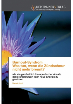 Burnout-Syndrom Was tun, wenn die Zündschnur nicht mehr brennt?
