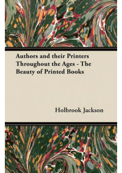 Authors and their Printers Throughout the Ages - The Beauty of Printed Books