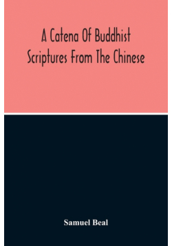 A Catena Of Buddhist Scriptures From The Chinese