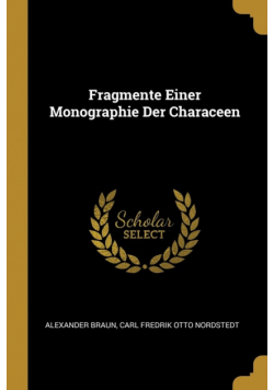 Fragmente Einer Monographie Der Characeen