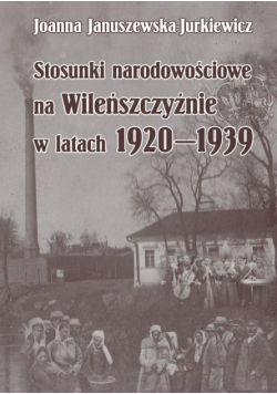 Stosunki narodowościowe na Wileńszczyźnie w latach 1920-1939. Wyd. 2