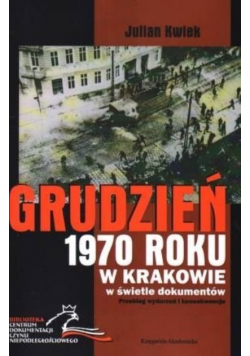 Grudzień 1970 roku w Krakowie w świetle dokumentów