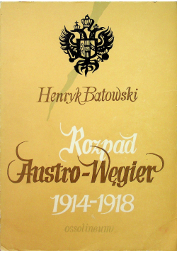 Rozpad Austro-Węgier 1914-1918