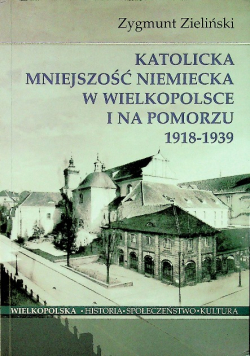 Katolicka mniejszość niemiecka w Wielkopolsce i na pomorzu 1918 1939