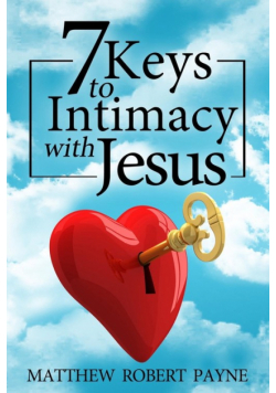 7 Keys to Intimacy with Jesus