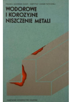 Wodorowe i korozyjne niszczenie metali