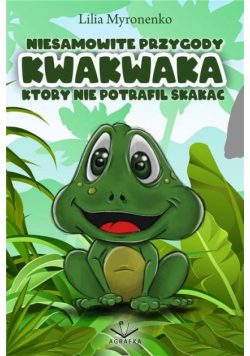 Niesamowite przygody Kwakwaka który nie potrafił skakać