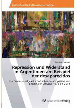 Repression und Widerstand in Argentinien am Beispiel der desaparecidos