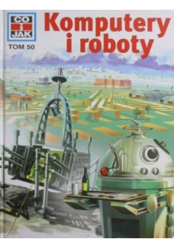 Co i jak tom 50 Komputery i roboty
