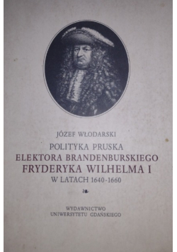 Polityka pruska elektora brandenburskiego Fryderyka Wilhelma I