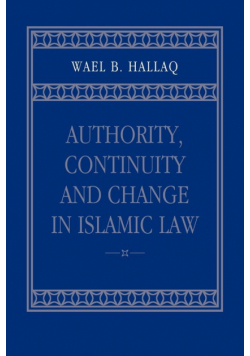 Authority, Continuity and Change in Islamic Law