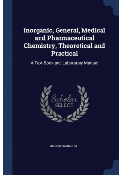 Inorganic, General, Medical and Pharmaceutical Chemistry, Theoretical and Practical