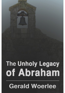 The Unholy Legacy of Abraham