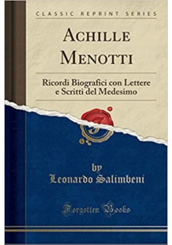 Achille Menotti  Ricordi Biografici con Lettere e Scritti del Medesimo reprint z 1880 r