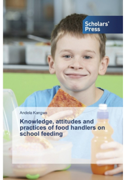 Knowledge, attitudes and practices of food handlers on school feeding
