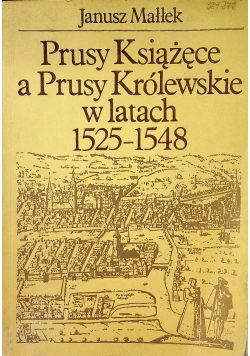 Prusy Książęce a Prusy Królewskie w latach 1525  - 1548