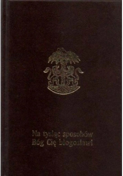 Na tysiąc sposobów Bóg Cię błogosławi