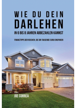 Wie du Dein Darlehen in 6 bis 8 Jahren Abbezahlen Kannst