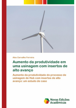Aumento da produtividade em uma usinagem com insertos de alto avanço