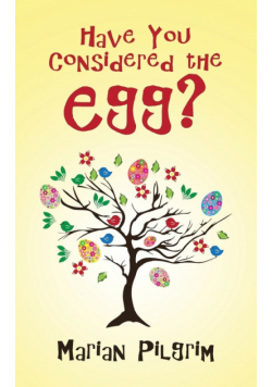 Have You Considered the Egg?