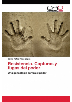 Resistencia. Capturas y fugas del poder