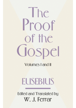 The Proof of the Gospel; Two Volumes in One