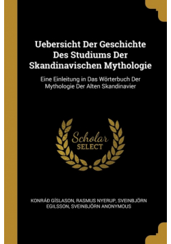 Uebersicht Der Geschichte Des Studiums Der Skandinavischen Mythologie