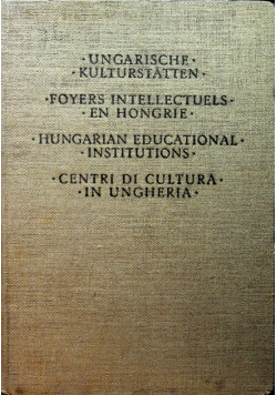 Ungarische Kulturstatten  Foyers intellectuels en Hongrie Hungarian educational institutions Centri di cultura in Ungheria