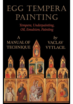 Egg Tempera Painting - Tempera, Underpainting, Oil, Emulsion, Painting - A Manual Of Technique