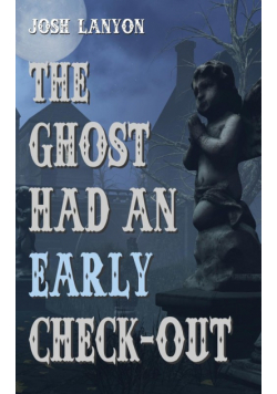 The Ghost Had an Early Check-Out