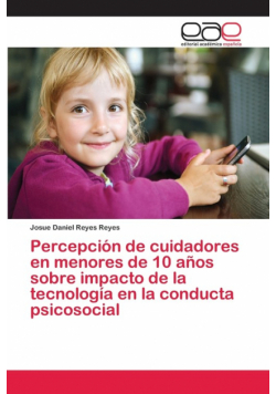 Percepción de cuidadores en menores de 10 años sobre impacto de la tecnología en la conducta psicosocial