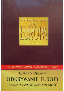 Odkrywanie Europy Idea tożsamość rzeczywistość