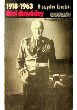 Moi dowódcy 1918 - 1963
