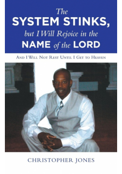 The System Stinks, but I Will Rejoice in the Name of the Lord