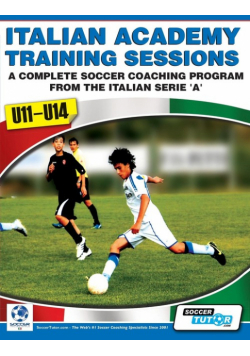 Italian Academy Training Sessions for U11-U14 - A Complete Soccer Coaching Program