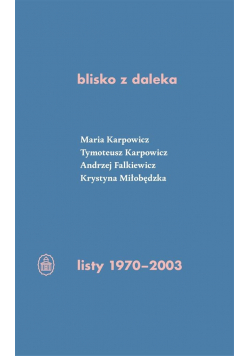 Blisko z daleka. listy 1970-2003