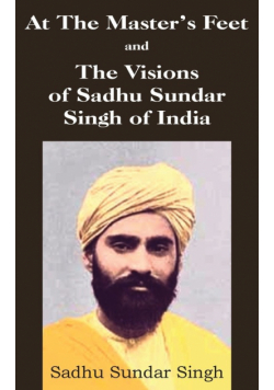 At The Master's Feet and The Visions of Sadhu Sundar Singh of India
